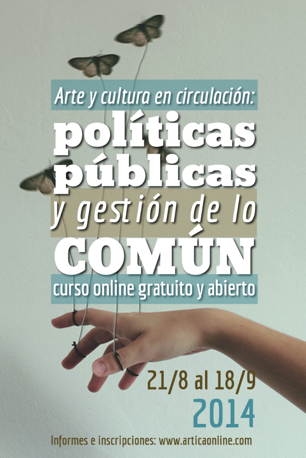 Curso online gratuito y abierto "Arte y cultura en circulación: Políticas públicas y gestión de lo común"