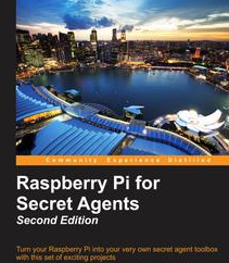 Raspberry Pi for Secret Agents - Second Edition, ebook gratuito disponible durante las próximas 23 horas (imagen destacada)